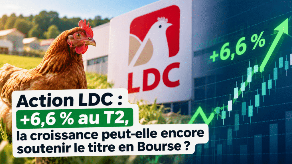 Action LDC Analyse : +6,6 % au T2, faut-il acheter ?